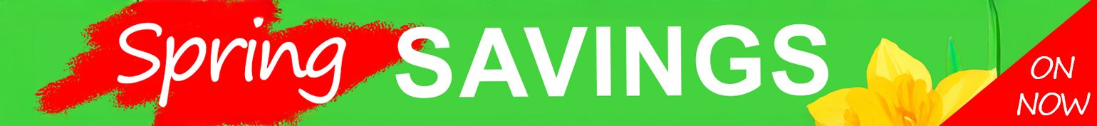 Spring Savings - Now On